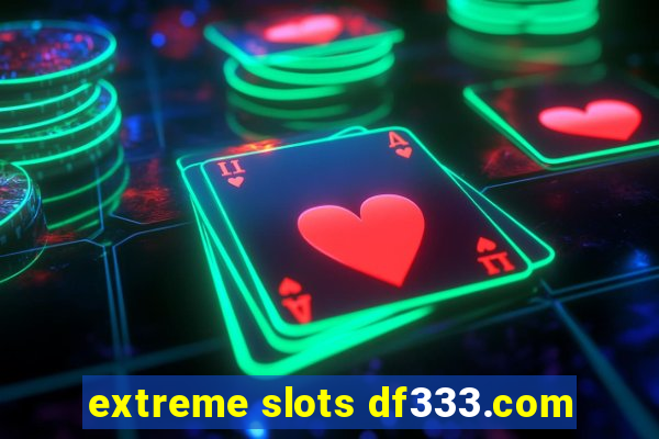 extreme slots df333.com